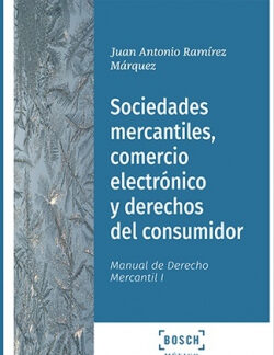 Sociedades mercantiles, comercio electrónico y derechos del consumidor. Manual de derecho mercantil, I