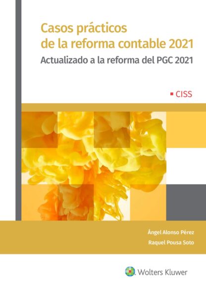 Casos prácticos de la reforma contable 2021. Actualizado a la reforma del PGC 2021