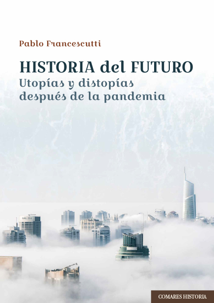 Historia del futuro. Utopías y distopías después de la pandemia -0