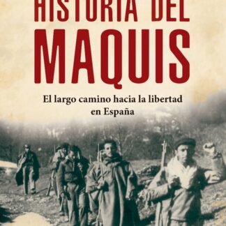 Historia del maquis. El largo camino hacia la libertad en España