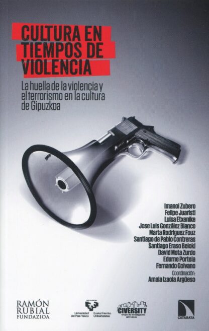Cultura en tiempos de violencia. La huella de la violencia y el terrorismo  en la cultura de Gipuzkoa
