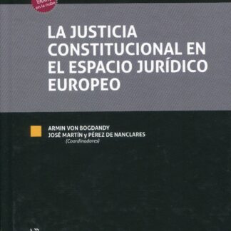 La Justicia Constitucional en el Espacio Jurídico Europeo. Ius Publicum Europeaum III