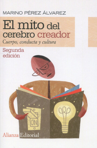 El mito del cerebro creador. Cuerpo, conducta y cultura