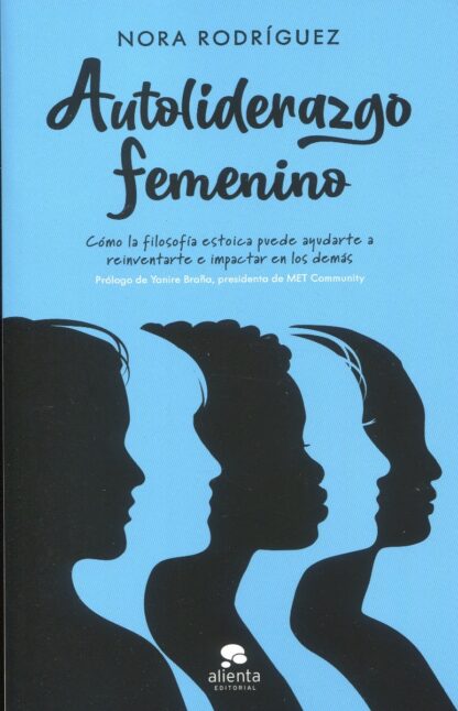 Autoliderazgo femenino. Cómo la filosofía estoica puede ayudarte a reinventarte e impactar en los demás