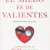 Miedo es de valientes. Los secretos de un TEDAX para desactivar  el miedo y pasar a la acción