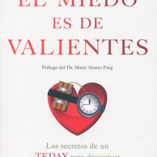 Miedo es de valientes. Los secretos de un TEDAX para desactivar  el miedo y pasar a la acción