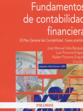 Fundamentos de contabilidad financiera. El Plan General de Contabilidad. Casos prácticos Adaptado al Real Decreto 1/2021