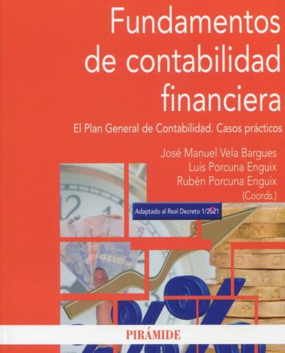 Fundamentos de contabilidad financiera. El Plan General de Contabilidad. Casos prácticos Adaptado al Real Decreto 1/2021