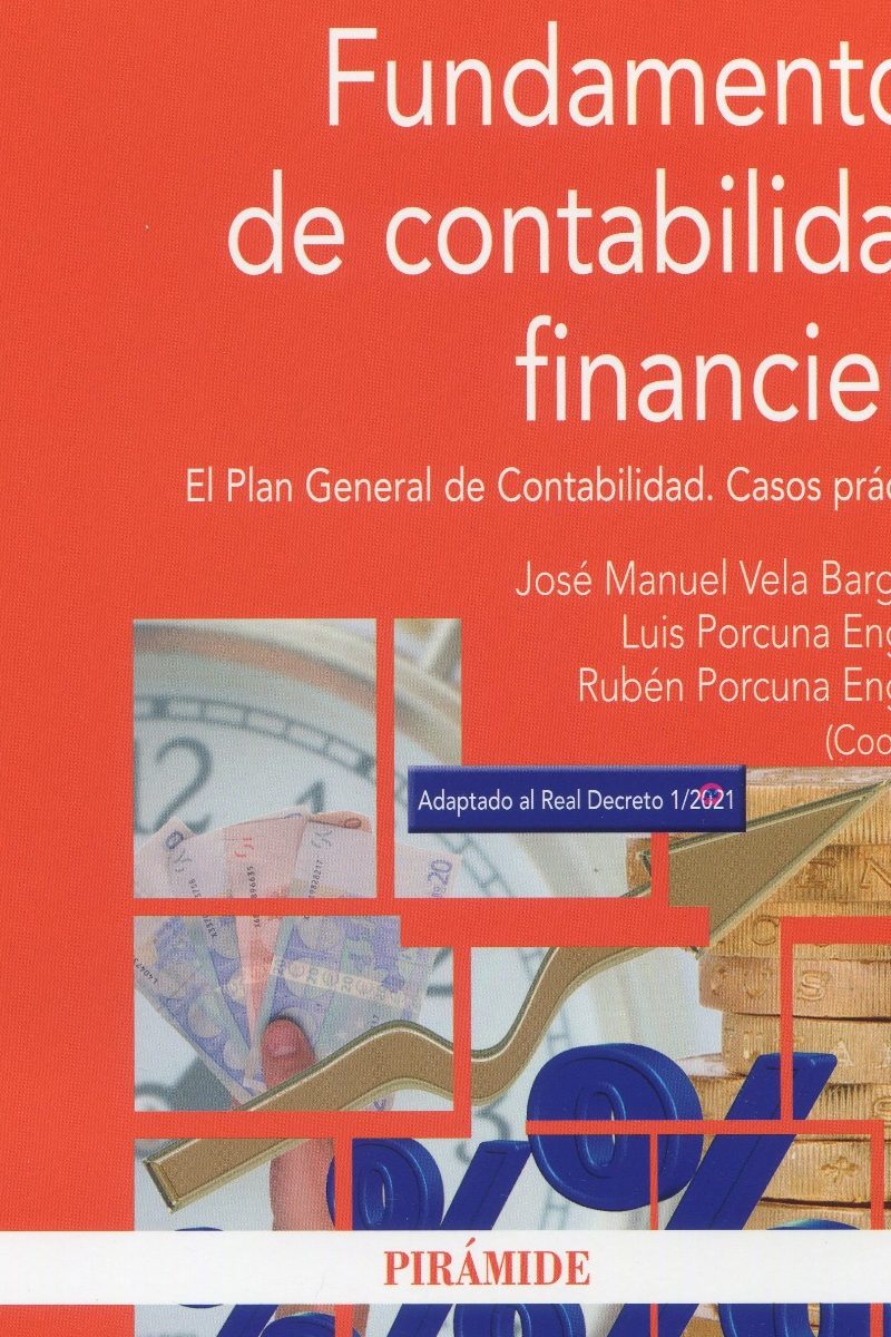 Fundamentos de contabilidad financiera. El Plan General de Contabilidad. Casos prácticos Adaptado al Real Decreto 1/2021-0