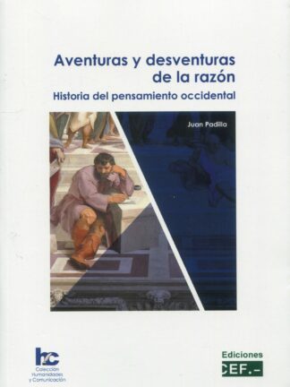 Aventuras y desventuras de la razón. Historia del pensamiento occidental