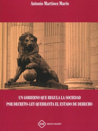 Un gobierno que regula la sociedad por Decreto-Ley quebranta el Estado de derecho
