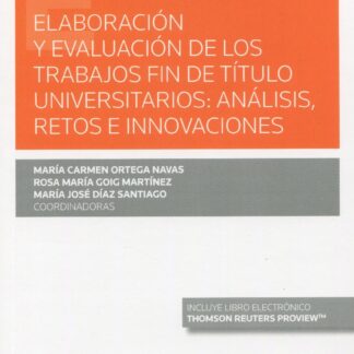 Elaboración y evaluación de los trabajos fin de título universitarios: análisis, retos e innovaciones