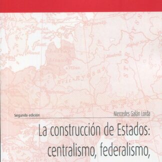 La construcción de Estados: centralismo, federalismo, independentismo y foralismo