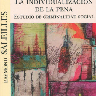 La individualización de la pena. Estudio de criminalidad social