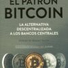 Patrón Bitcoin. La alternativa descentralizada a los bancos centrales