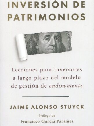 Inversión de patrimonios. Lecciones para inversores a largo plazo del modelo de gestión de endowments