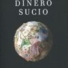Dinero sucio. El poder real de la cleptocracia en el mundo -0