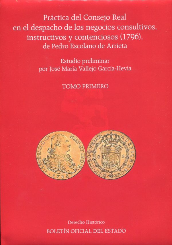 Práctica del Consejo Real en el despacho de los negocios consultivos, instructivos y contenciosos, 2 Tomos-0