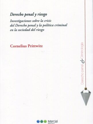 Derecho penal y riesgo. Investigaciones sobre la crisis de derecho  penal y la política criminal en la sociedad del riesgo