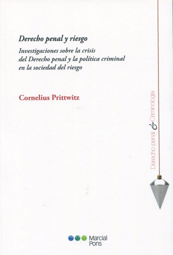 Derecho penal y riesgo. Investigaciones sobre la crisis de derecho penal y la política criminal en la sociedad del riesgo-0