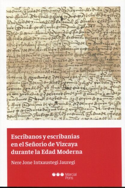 Escribanos y escribanías en el Señorío de Vizcaya durante la edad moderna