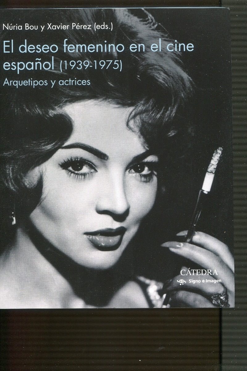 El deseo femenino en el cine español (1939-1975). Arquetipos y actrices -0