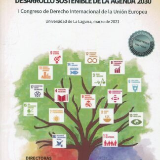 Unión Europea ante los objetivos de desarrollo sostenible de la agenda 2030. I congreso de derecho internacional de la Unión Europea. Universidad de La Laguna, marzo 2021