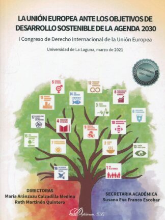 Unión Europea ante los objetivos de desarrollo sostenible de la agenda 2030. I congreso de derecho internacional de la Unión Europea. Universidad de La Laguna, marzo 2021