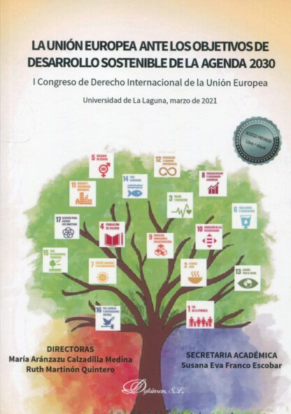 Unión Europea ante los objetivos de desarrollo sostenible de la agenda 2030. I congreso de derecho internacional de la Unión Europea. Universidad de La Laguna, marzo 2021