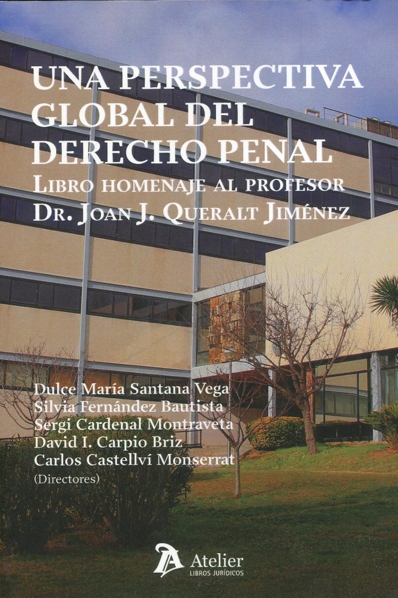 Una perspectiva global del derecho penal. Libro homenaje al Profesor Dr. Joan J. Queralt Jiménez-0