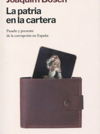 Patria en la cartera. Pasado y presente de la corrupción en España