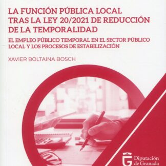 Función pública local tras la Ley 20/20021 de reducción de la temporalidad. El empleo público temporal en el sector público local y los procesos de estabilización