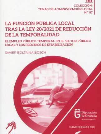Función pública local tras la Ley 20/20021 de reducción de la temporalidad. El empleo público temporal en el sector público local y los procesos de estabilización