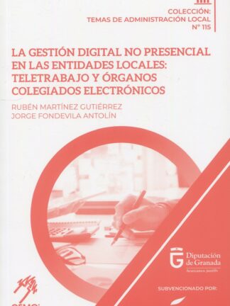 Gestión digital no presencial en las entidades locales teletrabajo y órganos colegiados electrónicos