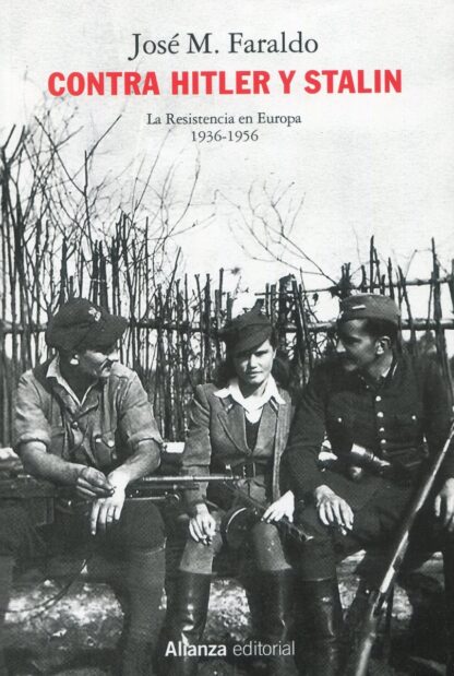 Contra Hitler y Stalin. La resistencia en Europa (1936-1956)