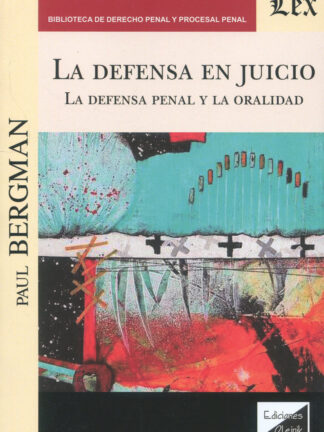La defensa en juicio. La defnesa penal y la oralidad