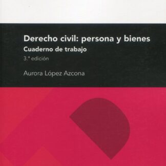 Derecho civil: persona y bienes. Cuaderno de trabajo