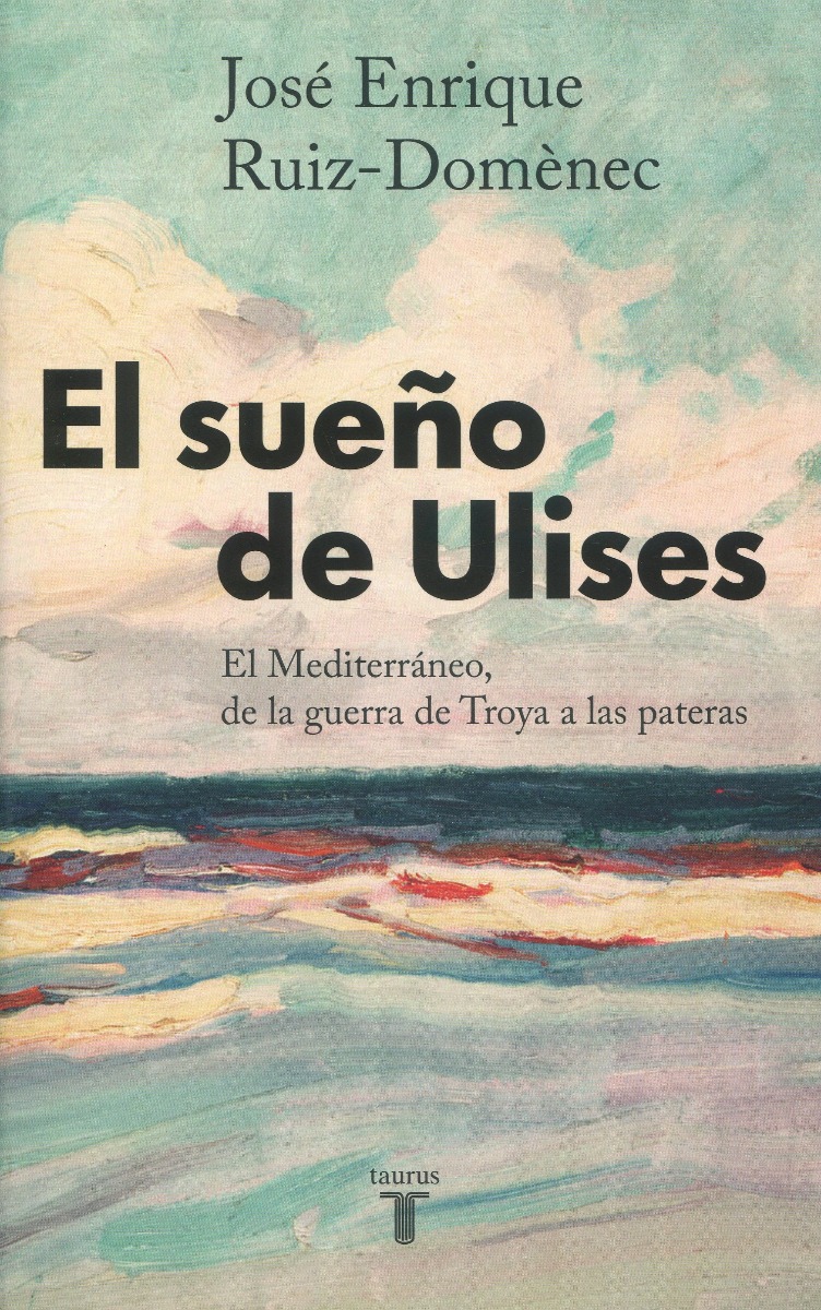 El sueño de Ulises. El Mediterráneo, de la guerra de Troya a las pateras -0