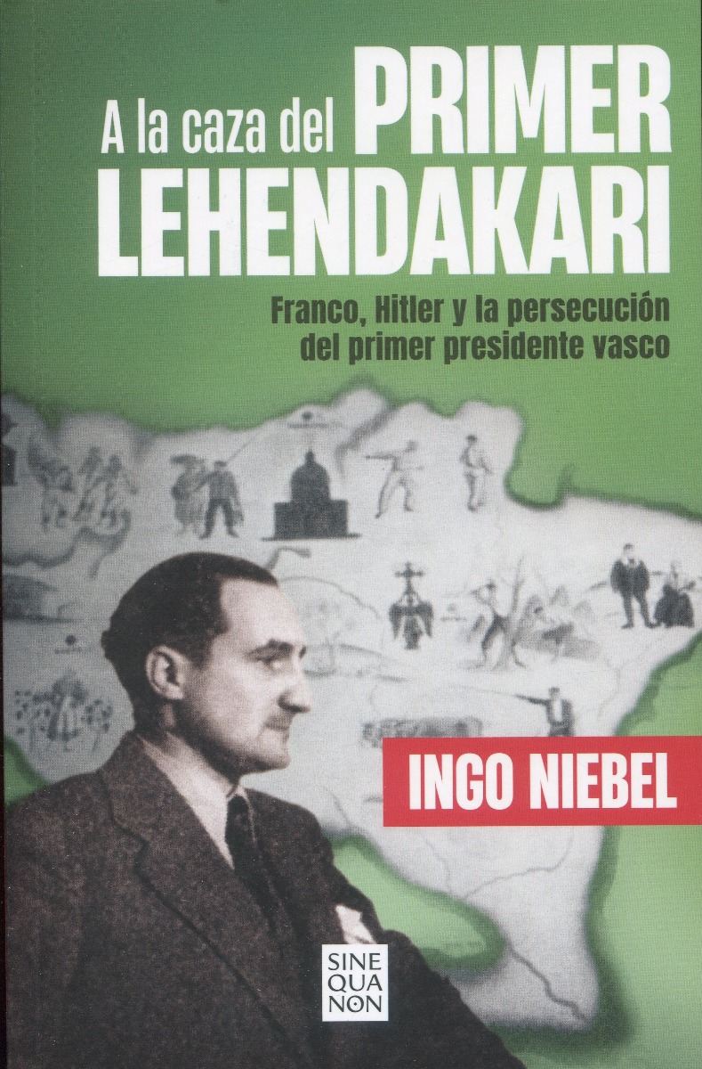 A la caza del primer Lehendakari. Franco, Hitler y la persecución del primer presidente vasco-0
