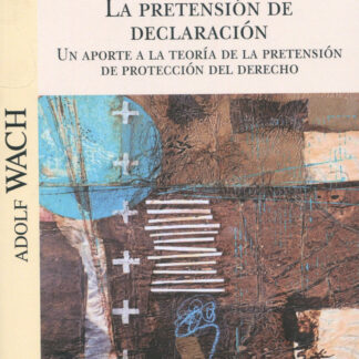 La pretensión de declaración. Un aporte a la teoría de la pretensión de protección del Derecho