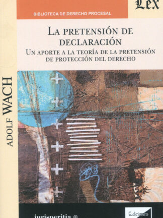La pretensión de declaración. Un aporte a la teoría de la pretensión de protección del Derecho