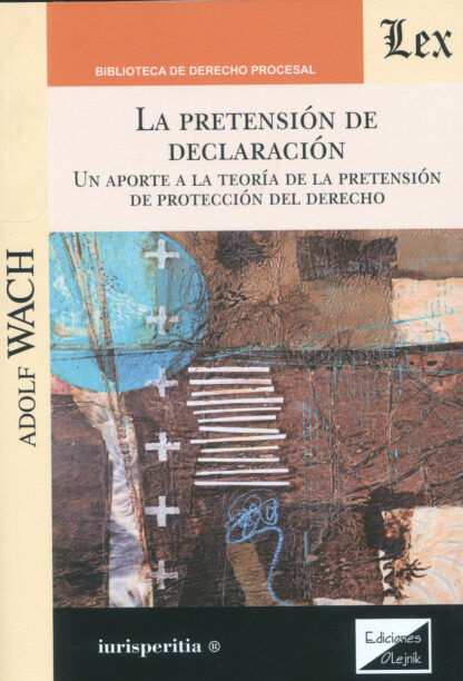 La pretensión de declaración. Un aporte a la teoría de la pretensión de protección del Derecho