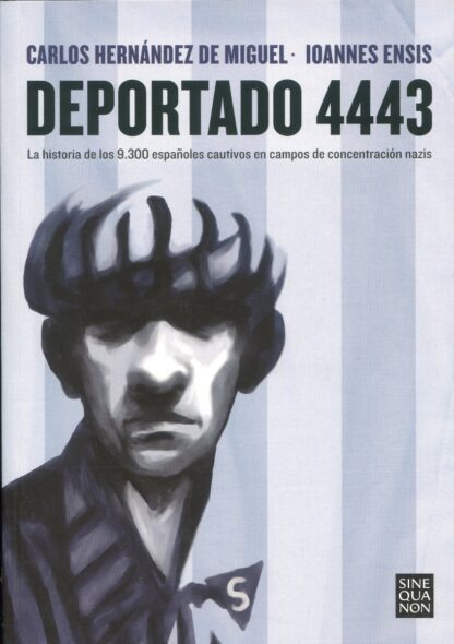 Deportado 4443. La historia de los 9.300 españoles cautivos en campos de concentración nazis