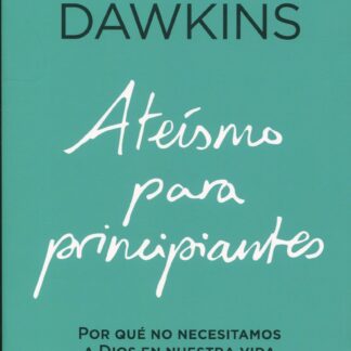 Ateísmo para principiantes. Por qué no necesitamos a Dios en nuestra vida