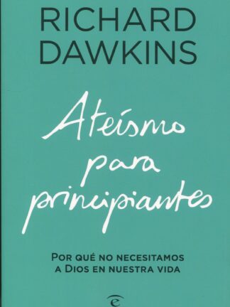 Ateísmo para principiantes. Por qué no necesitamos a Dios en nuestra vida