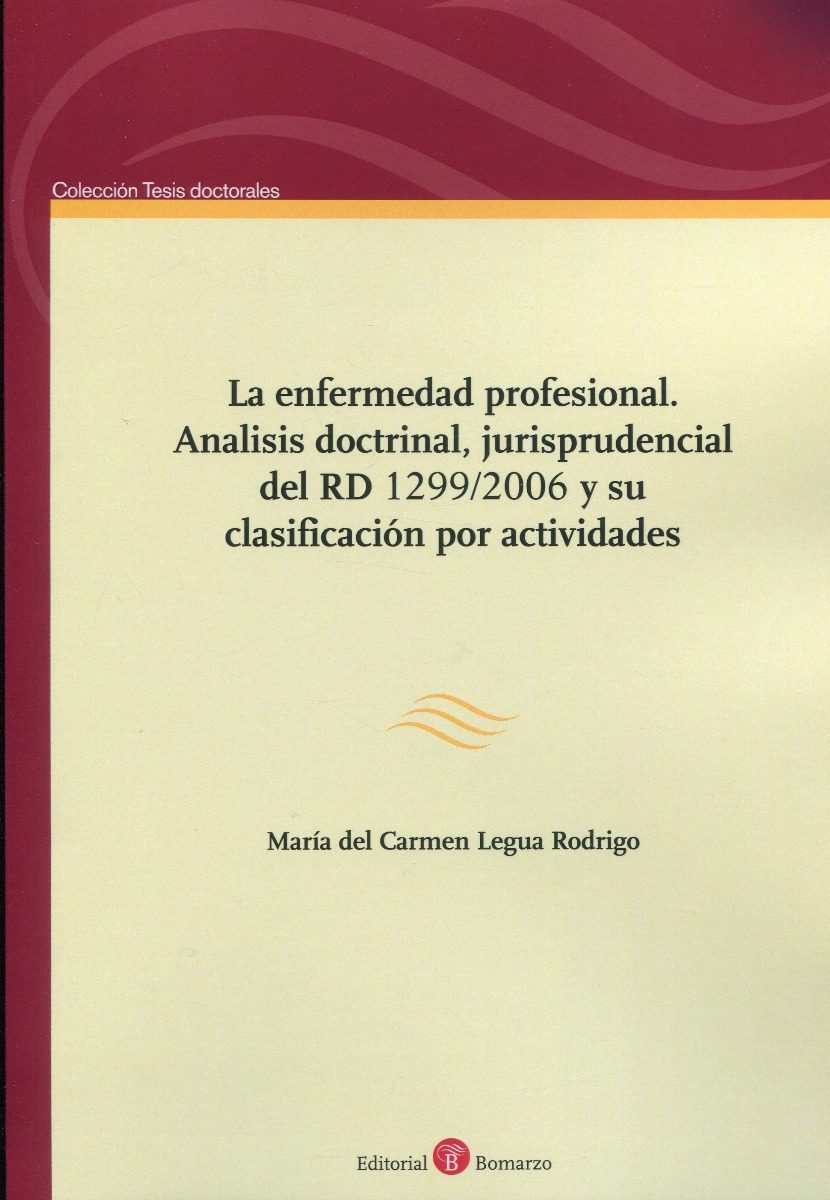La enfermedad profesional, La. Análisis doctrinal, jurisprudencial del RD 1299/2006 y su clasificación por actividades-0