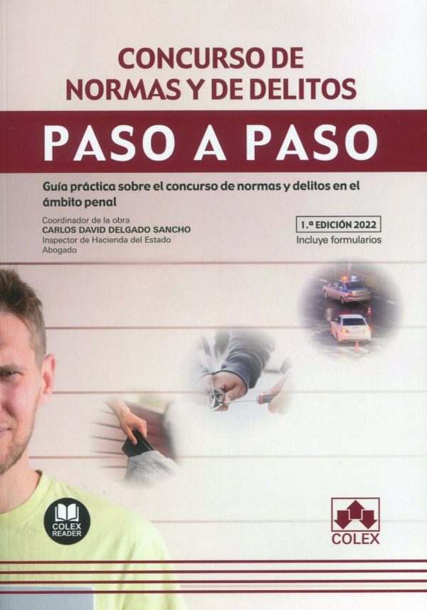 Concurso de normas y delitos. Paso a paso Guía práctica sobre el concurso de normas y delitos en el ámbito penal. Incluye formularios-0