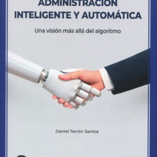 Administración inteligente y automática. Una visión más allá del algoritmo