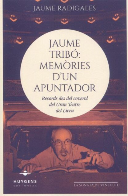 Jaume Tribó: memòries d´un apuntador. Records des del coverol del Gran Teatre del Liceu
