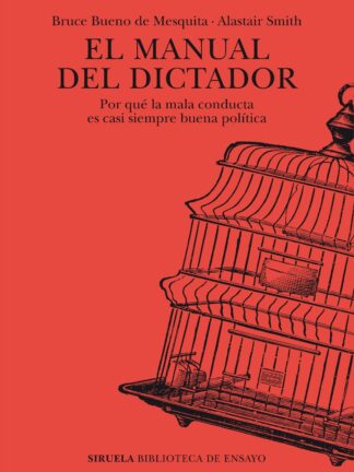 Manual del dictador. Por qué la mala conducta es casi siempre buena política